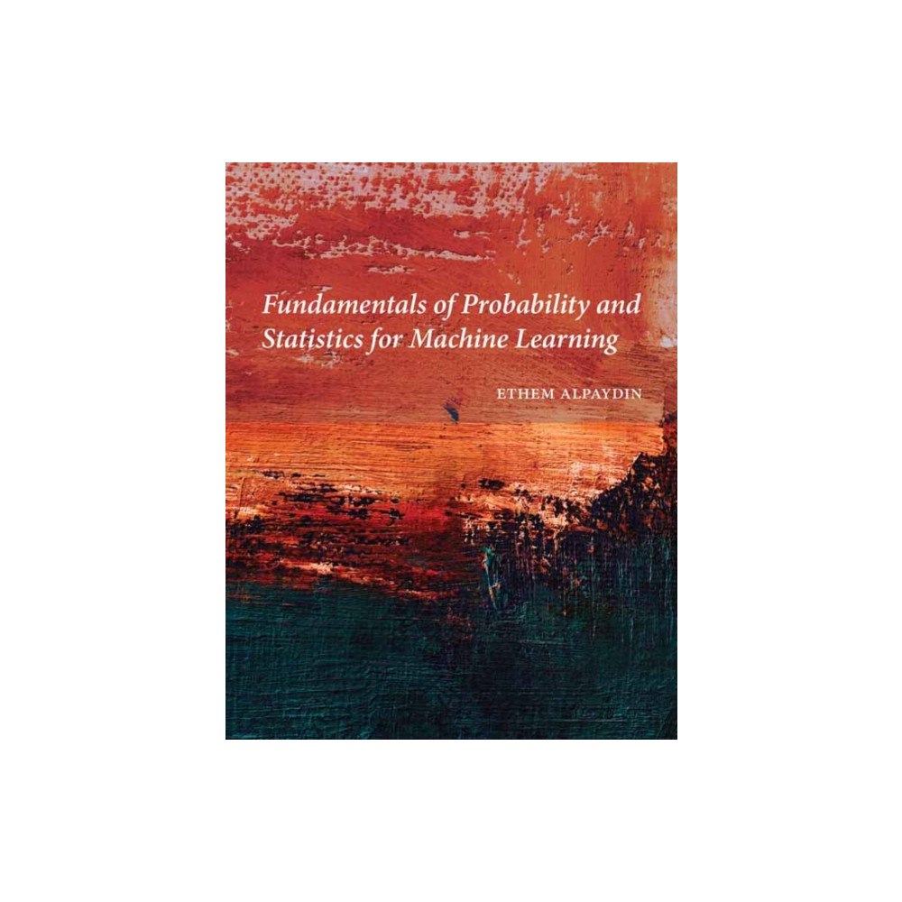 Mit press ltd Fundamentals of Probability and Statistics for Machine Learning (inbunden, eng)