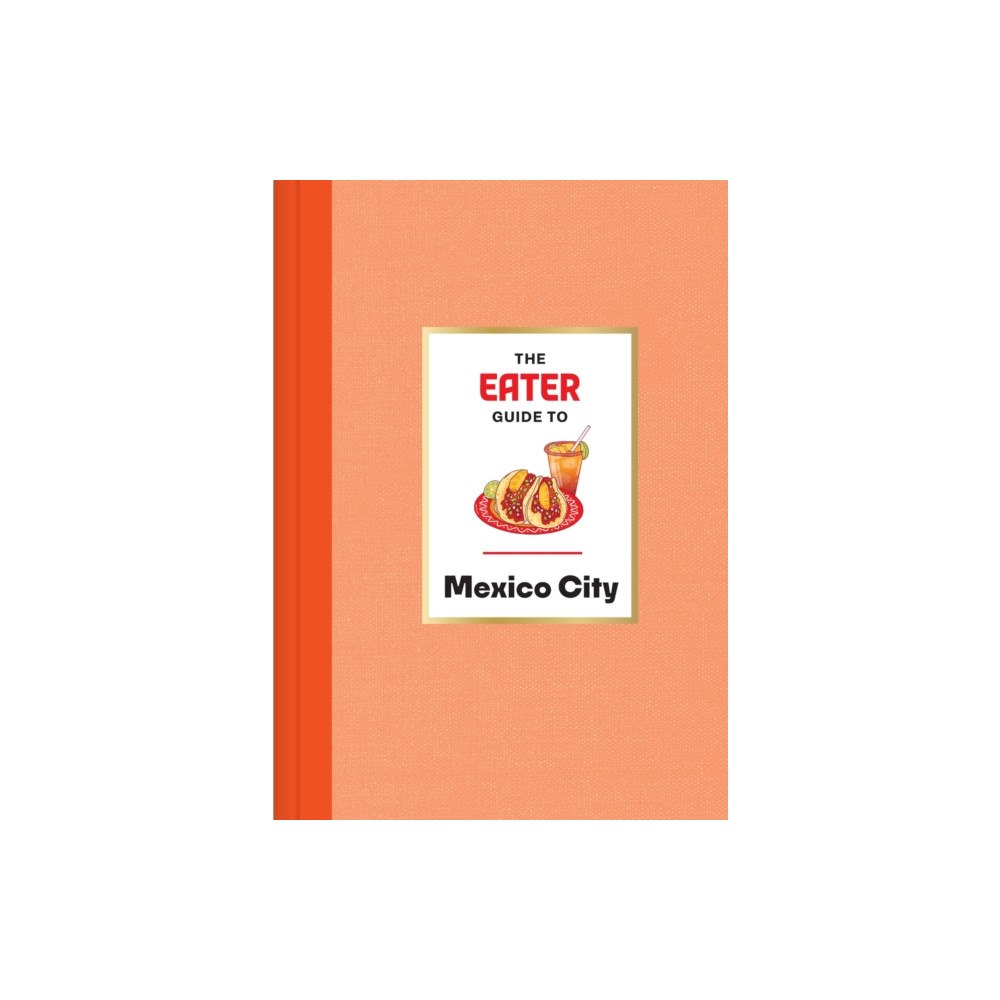 Abrams The Eater Guide to Mexico City (inbunden, eng)