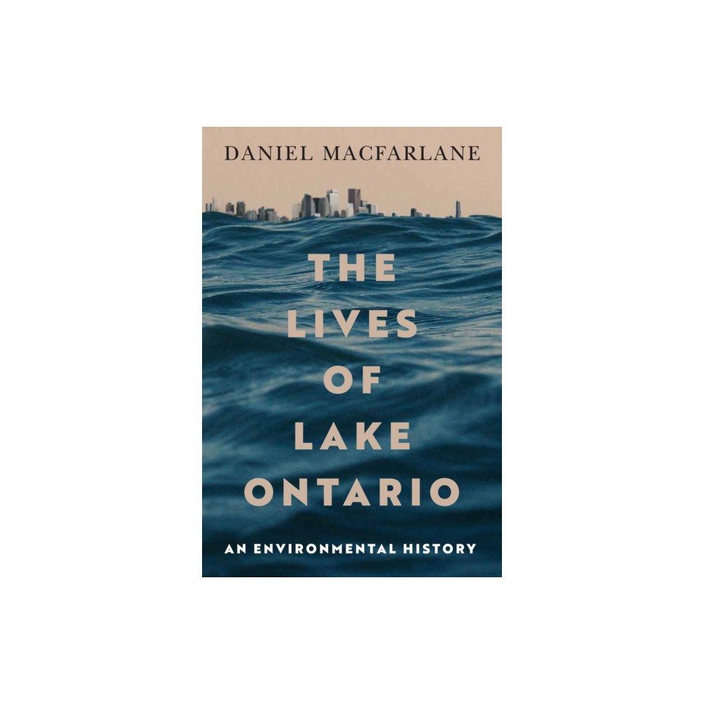 McGill-Queen's University Press The Lives of Lake Ontario (häftad, eng)