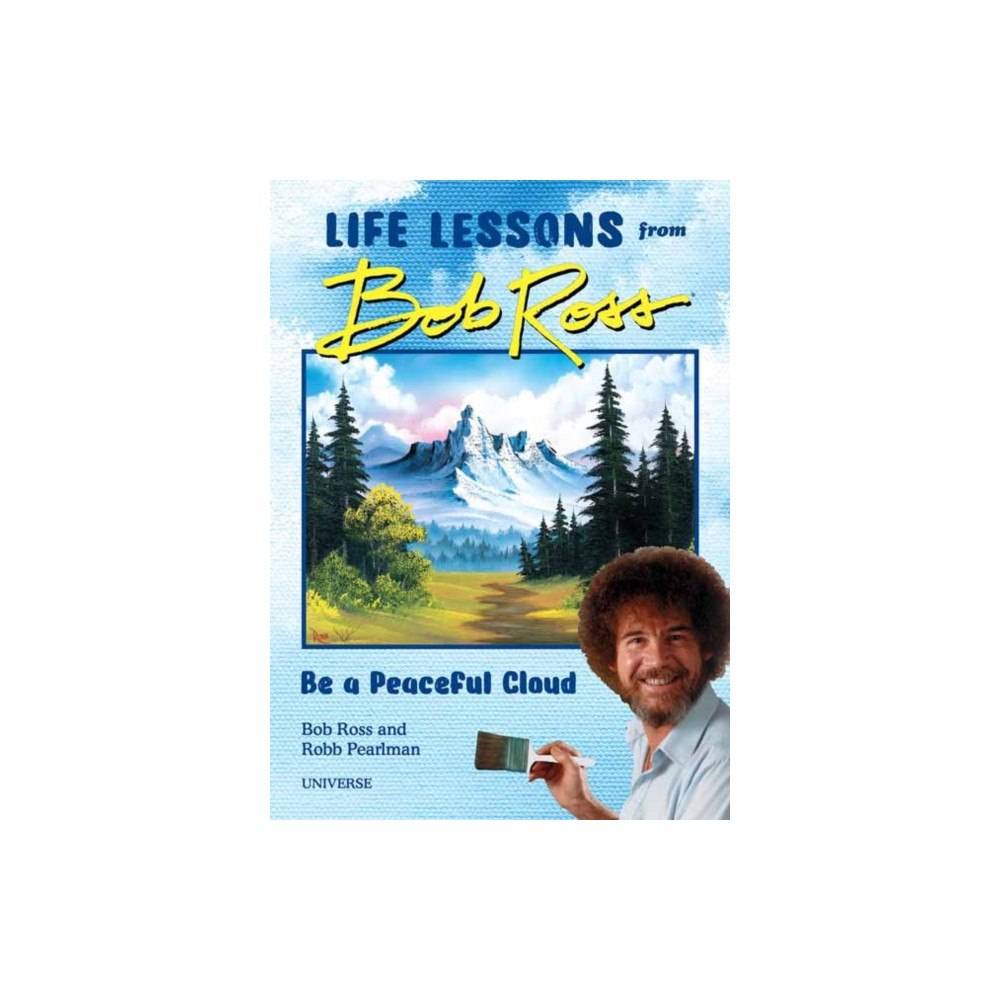 Rizzoli International Publications Be a Peaceful Cloud and Other Life Lessons from Bob Ross (inbunden, eng)