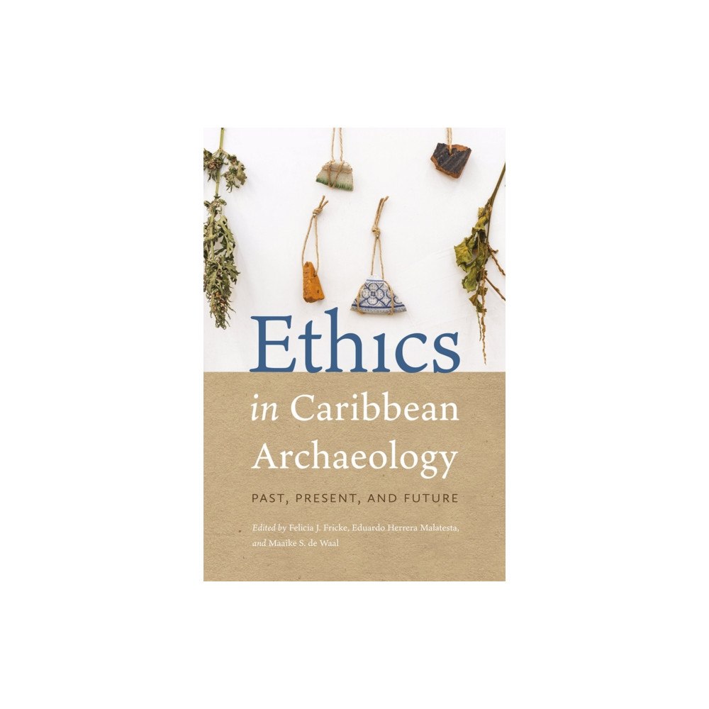 University Press of Florida Ethics in Caribbean Archaeology (häftad, eng)