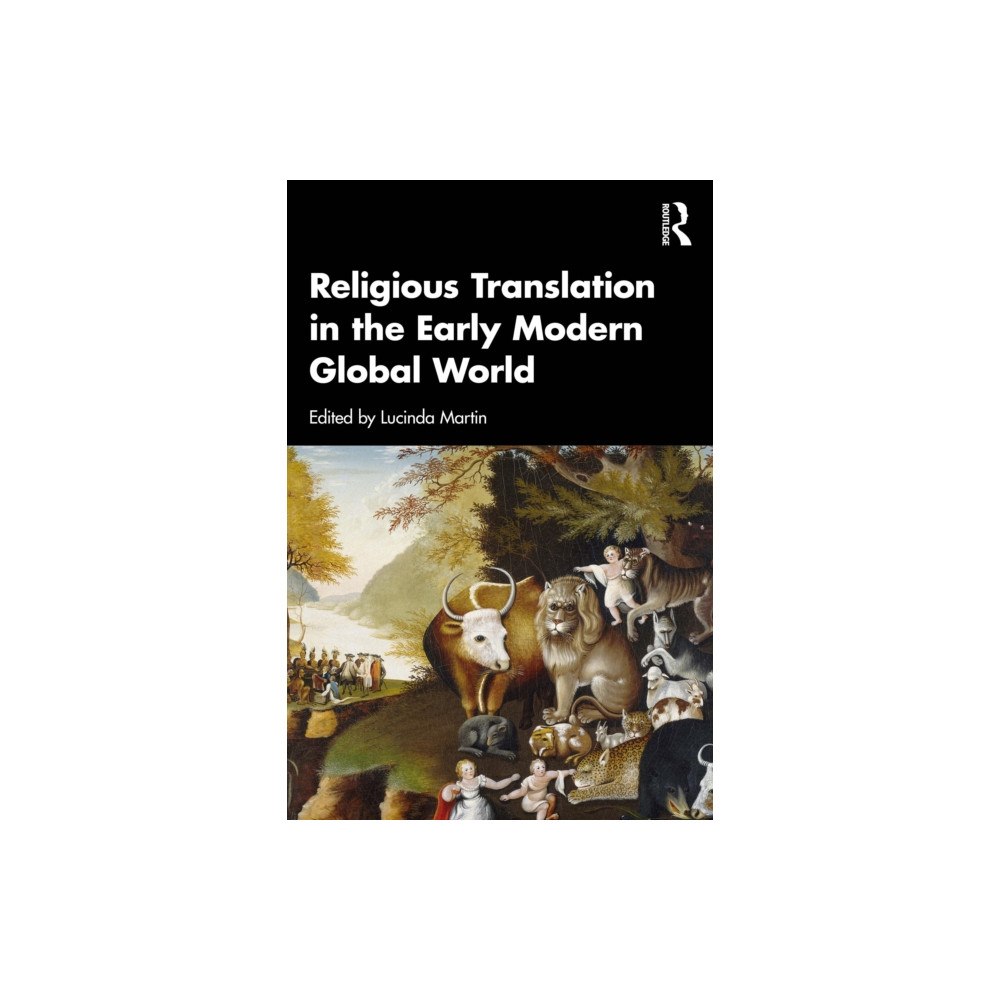 Taylor & francis ltd Religious Translation in the Early Modern Global World (häftad, eng)