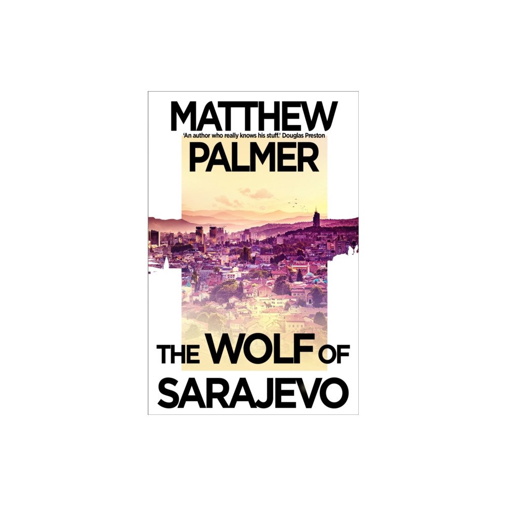 Bloomsbury Publishing PLC The Wolf of Sarajevo (häftad, eng)