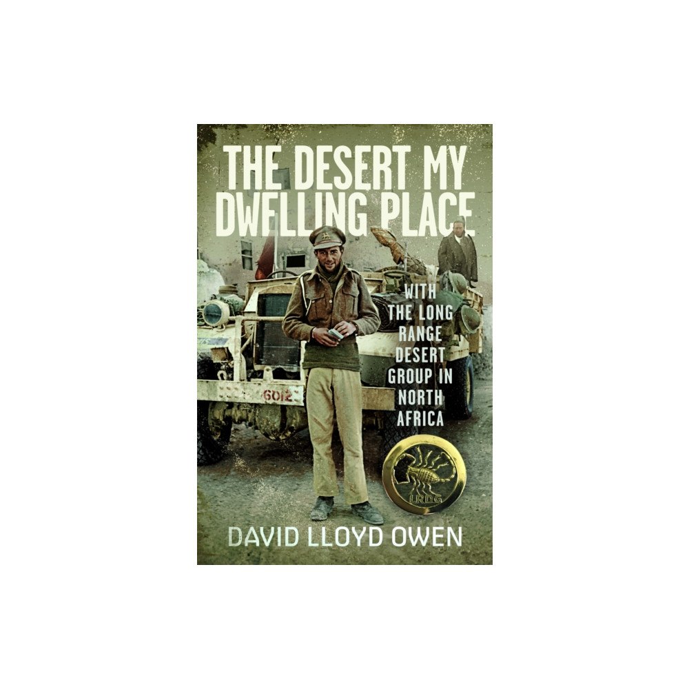 Pen & Sword Books Ltd The Desert My Dwelling Place (inbunden, eng)