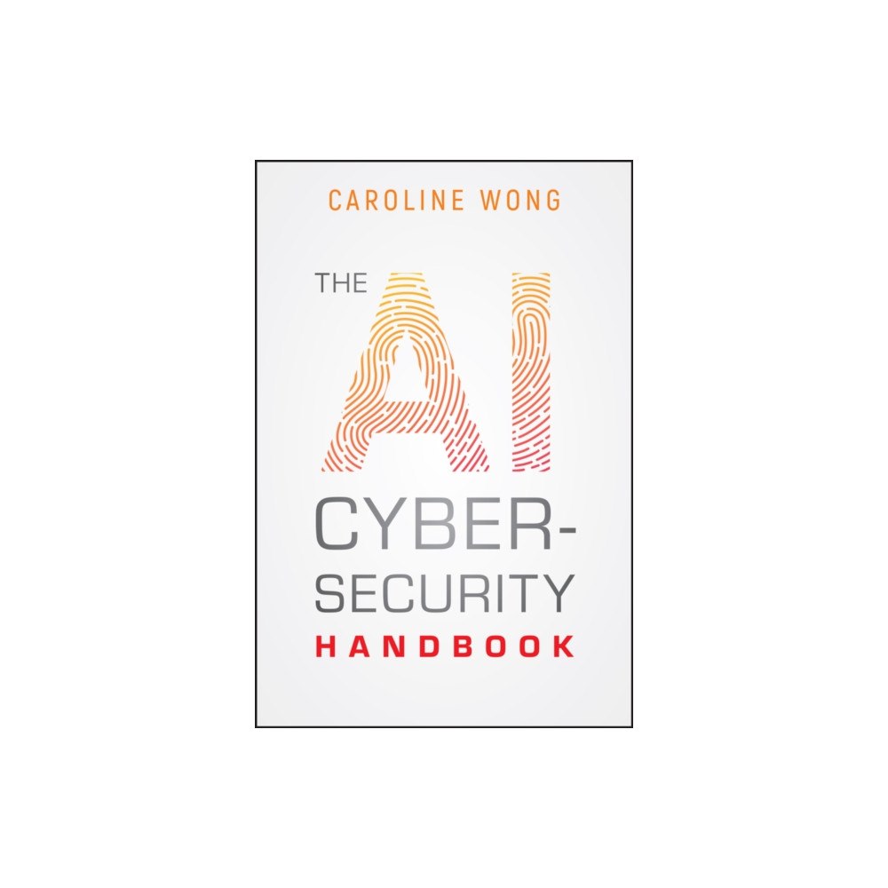 John Wiley & Sons Inc The AI Cybersecurity Handbook (häftad, eng)