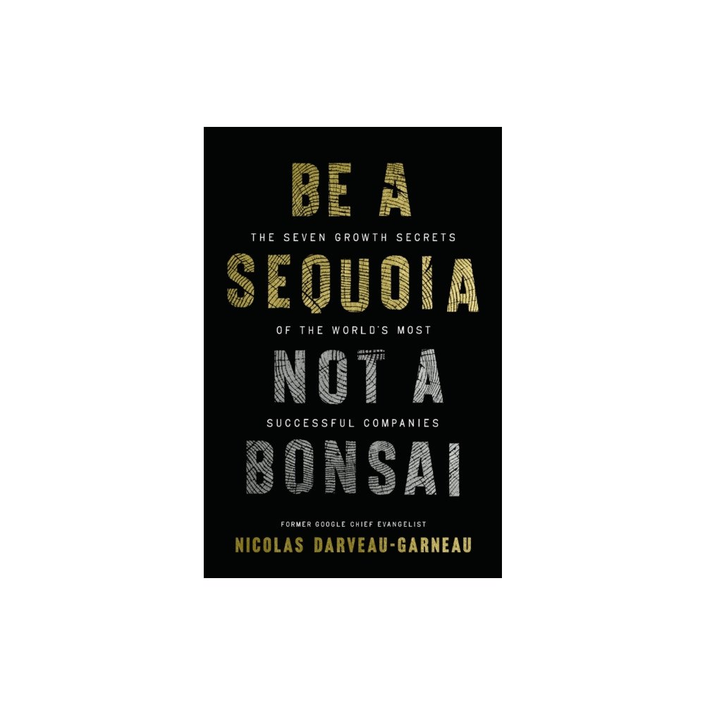 HarperCollins Focus Be a Sequoia, Not a Bonsai (inbunden, eng)