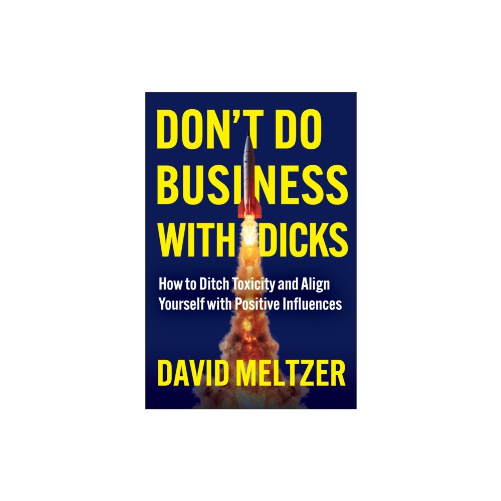 BenBella Books Don't Do Business with Dicks (inbunden, eng)