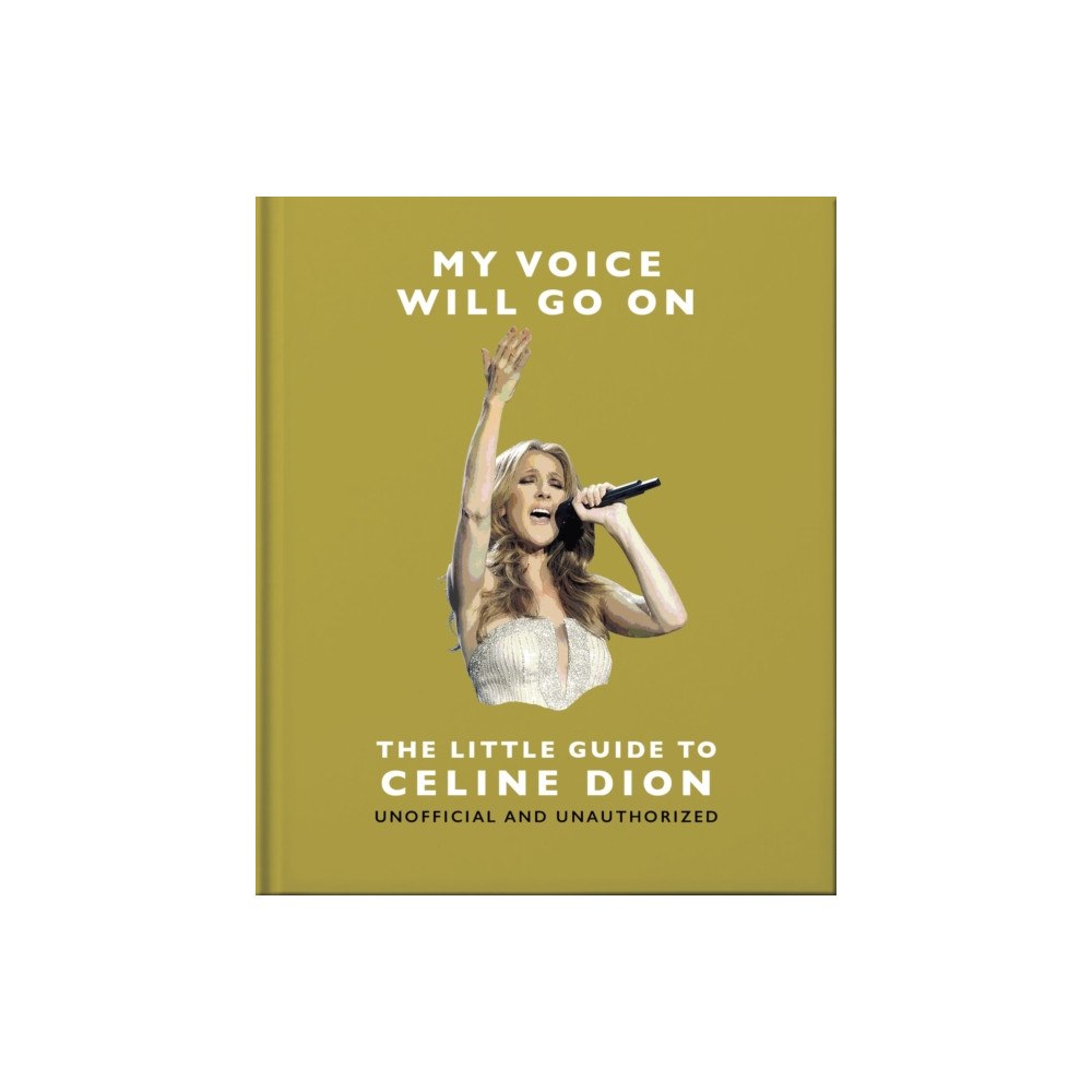 Headline Publishing Group My Voice Will Go On: The Little Guide to Celine Dion (inbunden, eng)