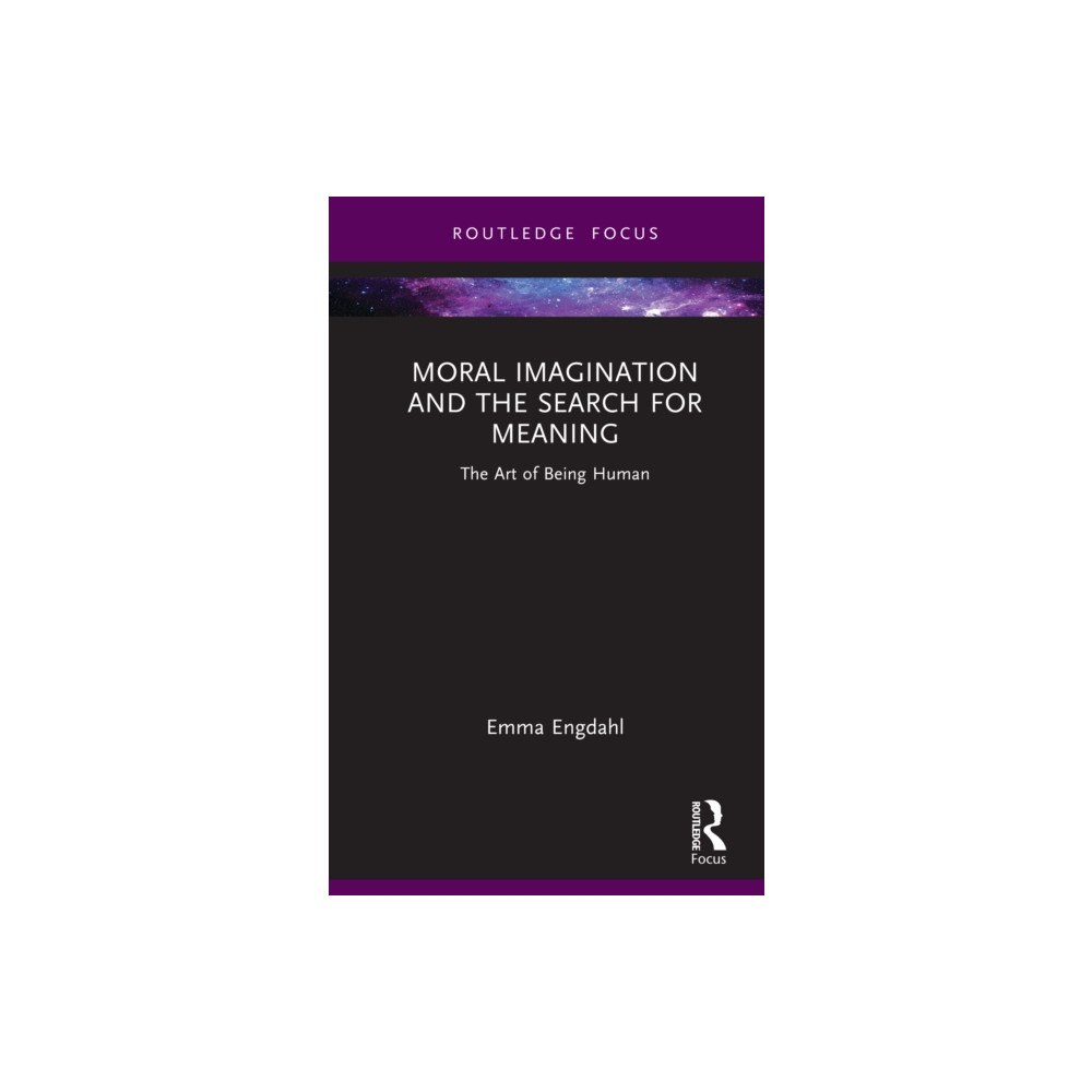 Taylor & francis ltd Moral Imagination and the Search for Meaning (inbunden, eng)