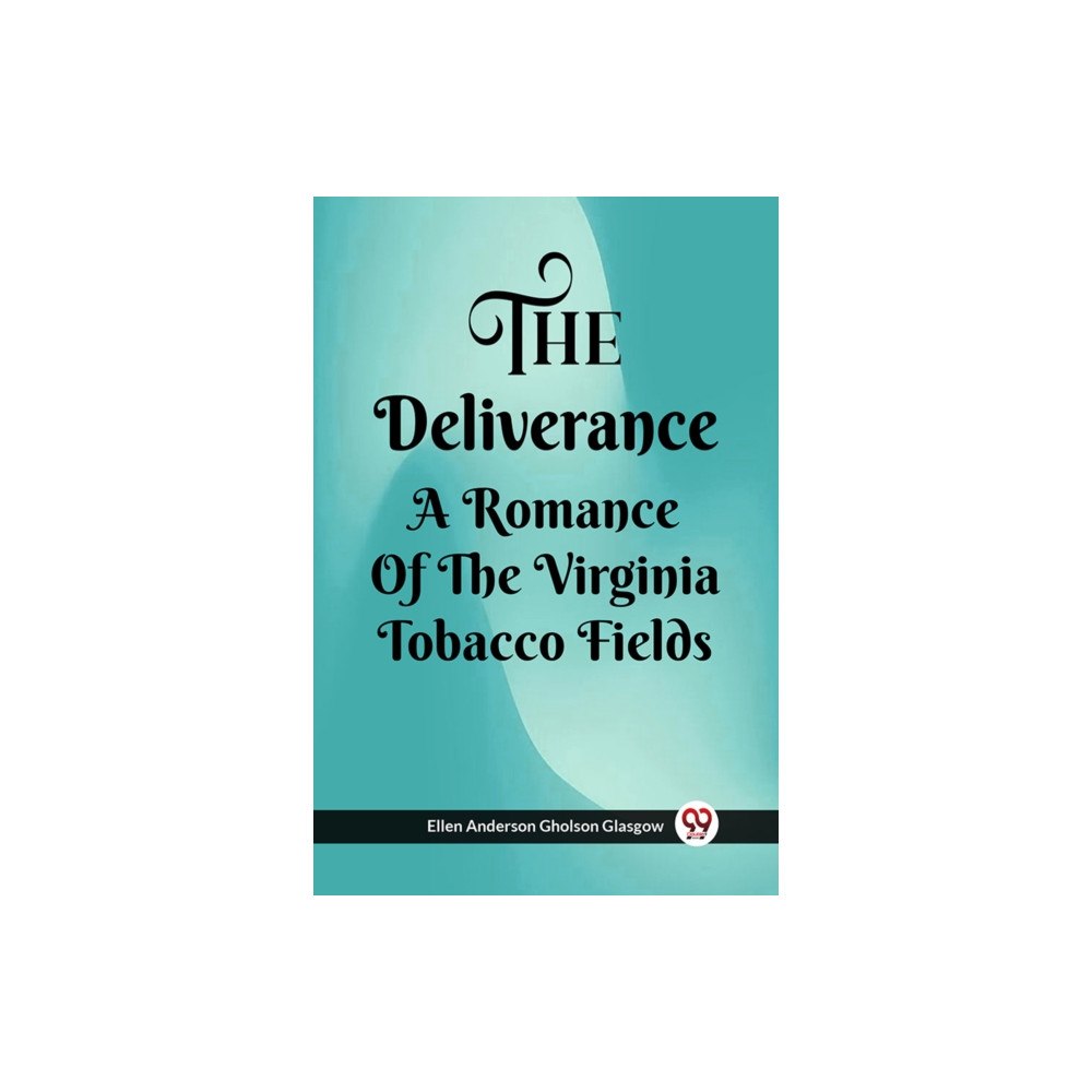 Double 9 Books LLP The Deliverance A Romance Of The Virginia Tobacco Fields (häftad, eng)