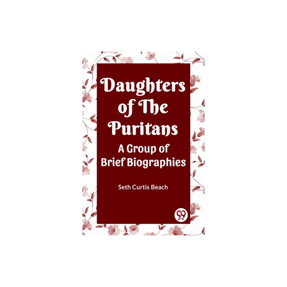 Double 9 Books DAUGHTERS OF THE PURITANS A Group of Brief Biographies (häftad, eng)