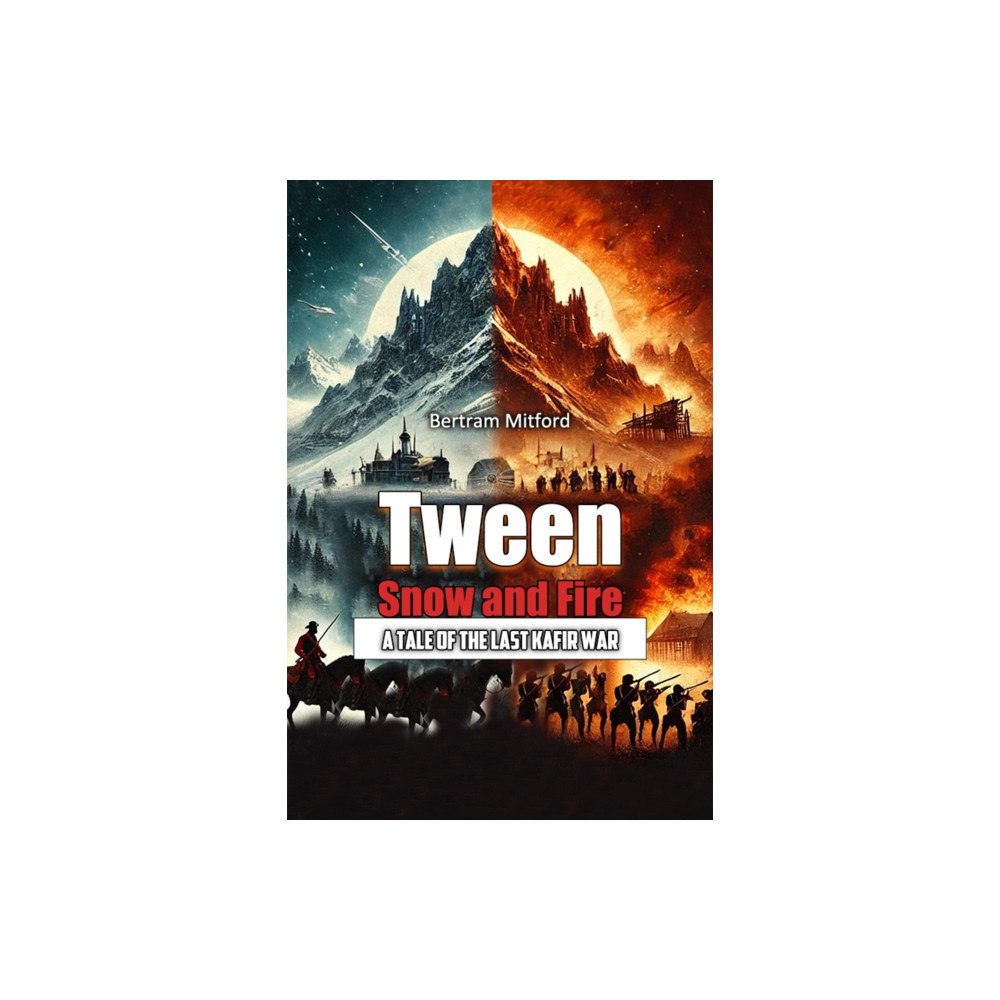 Double 9 Books Tween Snow and Fire A Tale of the Last Kafir War (häftad, eng)