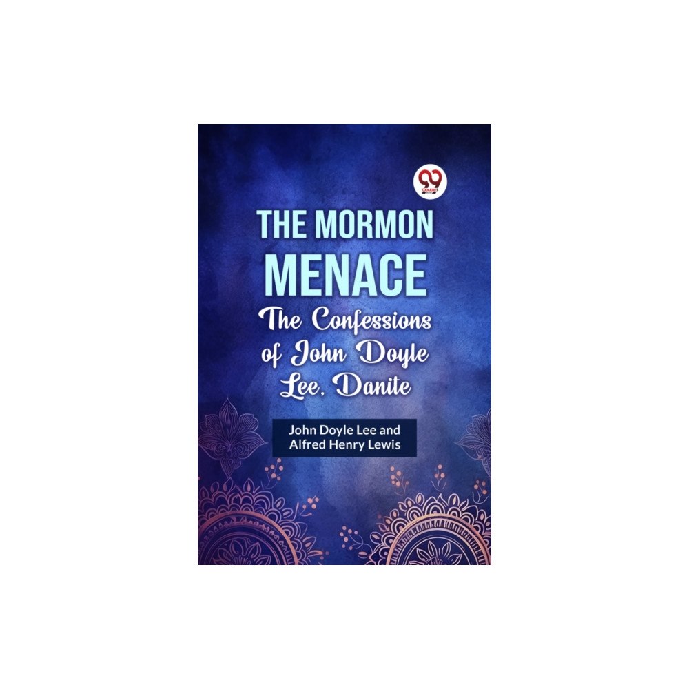 Double 9 Books LLP The Mormon Menace the Confessions of John Doyle Lee, Danite (häftad, eng)