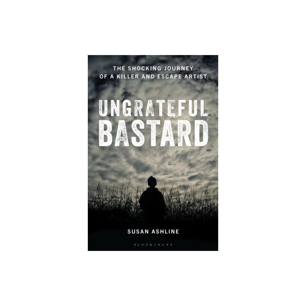 Bloomsbury Publishing PLC Ungrateful Bastard (inbunden, eng)