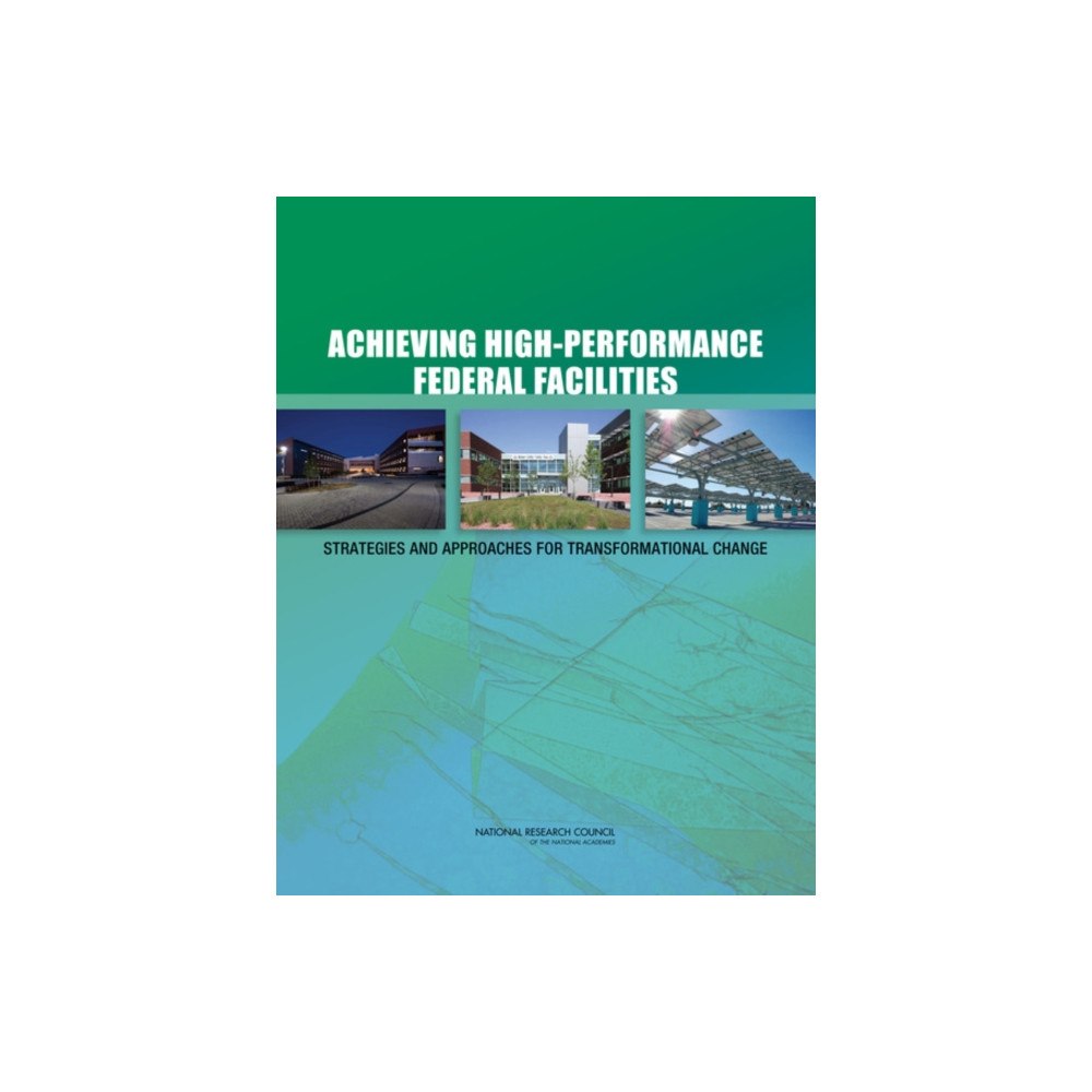National Academies Press Achieving High-Performance Federal Facilities (häftad, eng)