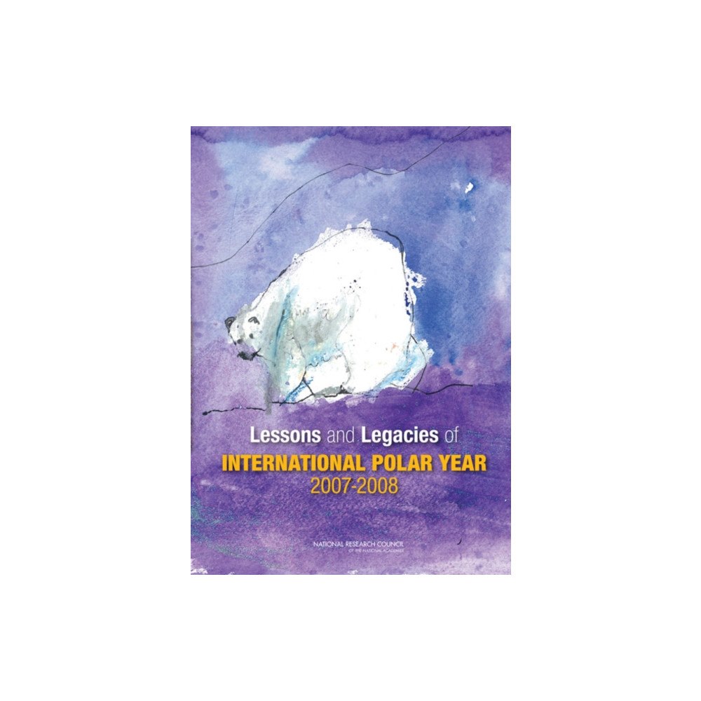 National Academies Press Lessons and Legacies of International Polar Year 2007-2008 (häftad, eng)