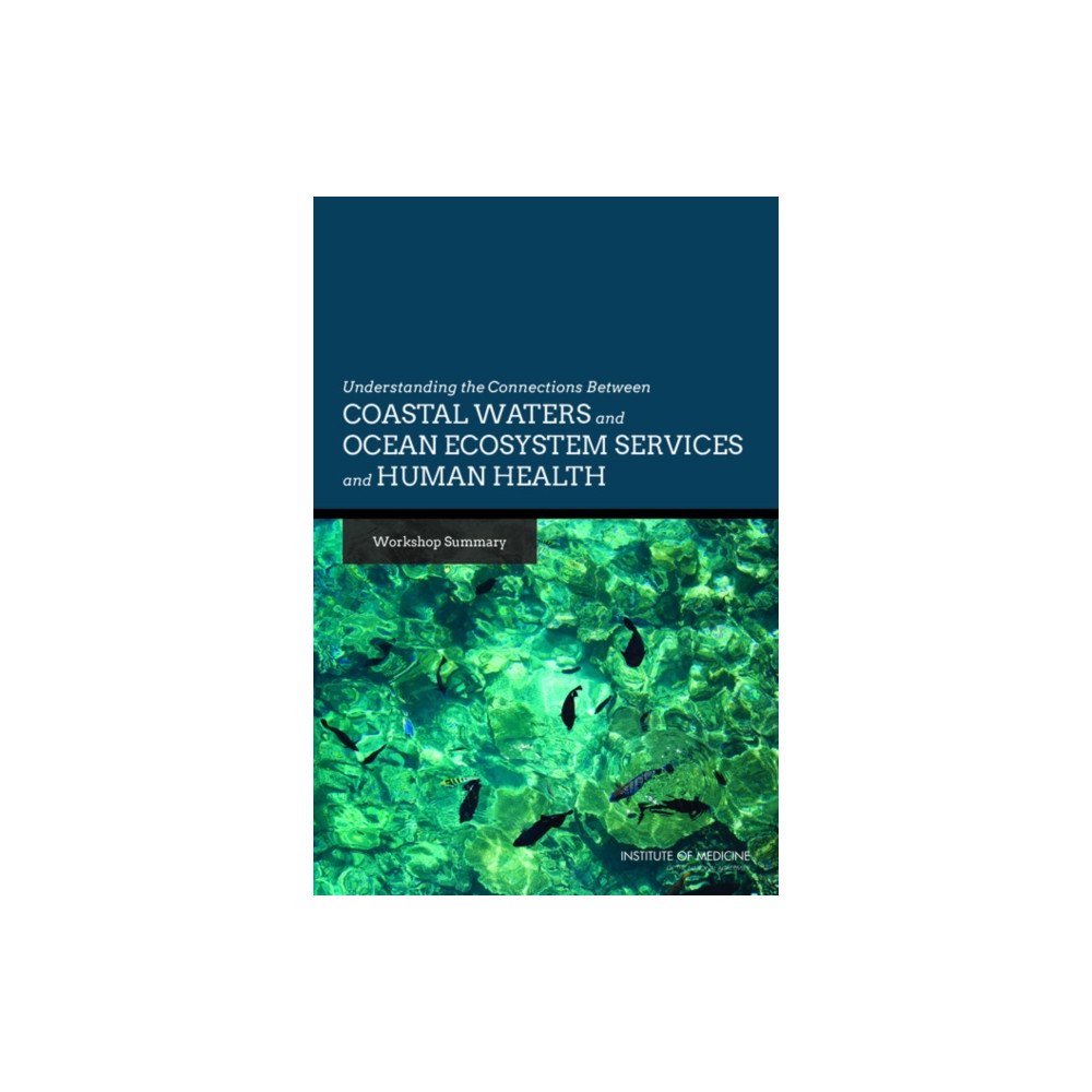National Academies Press Understanding the Connections Between Coastal Waters and Ocean Ecosystem Services and Human Health (häftad, eng)