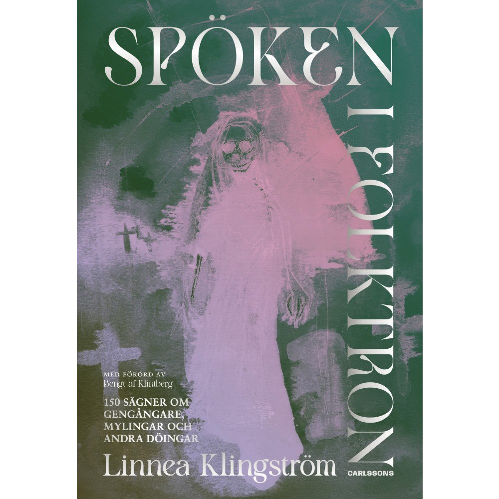 Linnea Klingström Spöken i folktron : 150 sägner om gengångare, mylingar och andra döingar (inbunden)