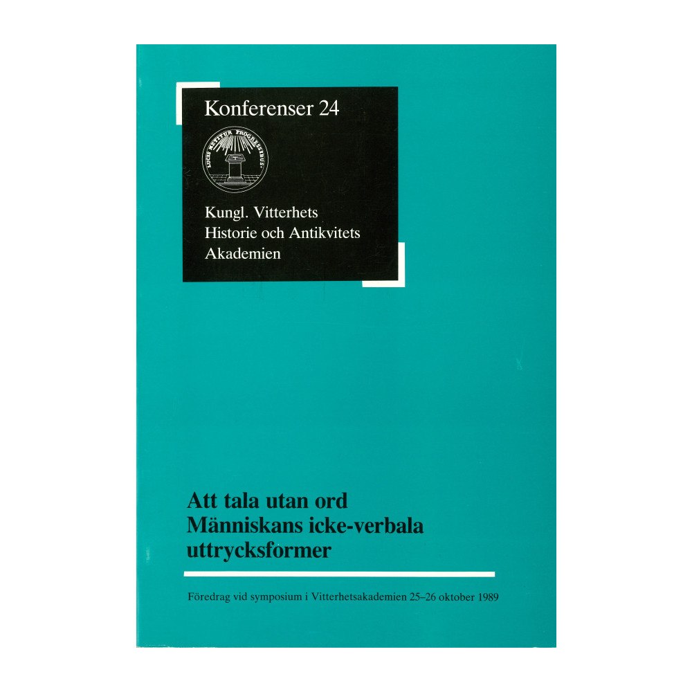 Göran Hermerén Att tala utan ord. Människans icke-verbala uttrycksformer : Föredrag vid symposium i Vitterhetsakademien 25-26 oktober 1...