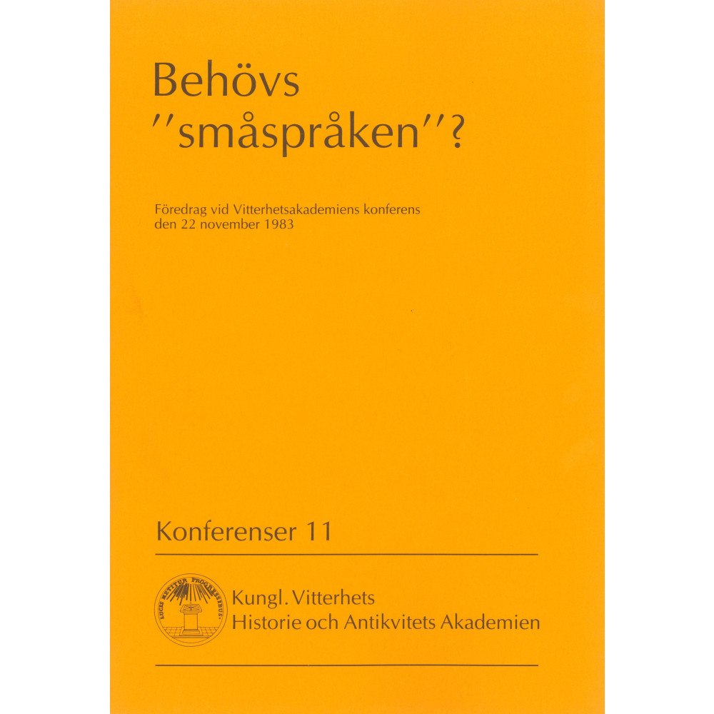 Kungl. Vitterhetsakademien Behövs "småspråken"? : Föredrag vid Vitterhetsakademiens konferens den 22 november 1983 (häftad)