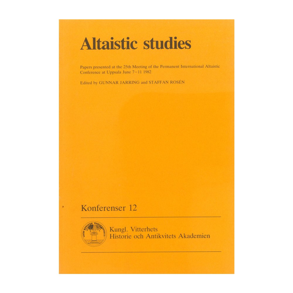 Gunnar Jarring Altaistic studies : Papers presented at the 25th Meeting of the Permanent International Altaistic Conference at Uppsala...