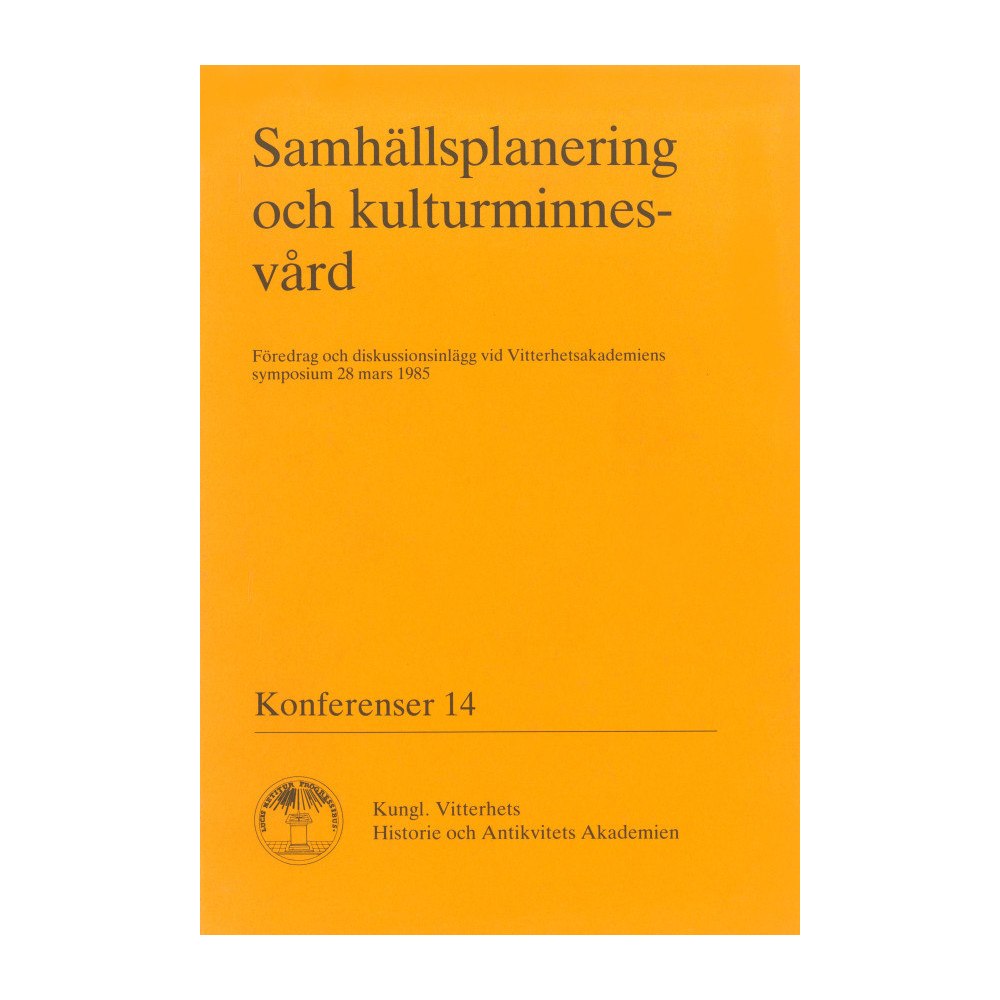 Kungl. Vitterhetsakademien Samhällsplanering och kulturminnesvård : Föredrag och diskussionsinlägg vid Vitterhetsakademiens symposium 28 mars 1985...