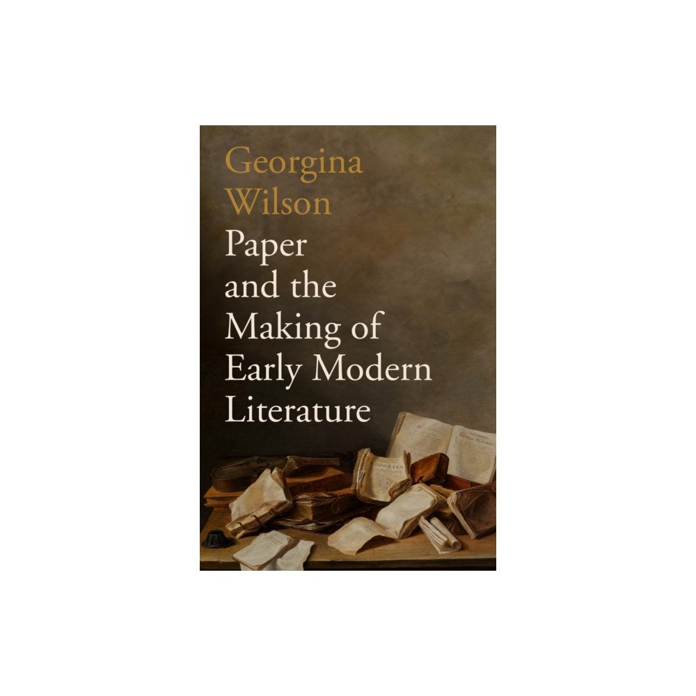 University of Pennsylvania Press Paper and the Making of Early Modern Literature (inbunden, eng)