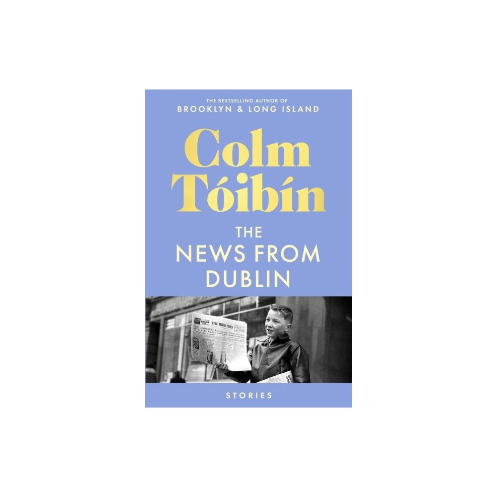Colm Toibin The News from Dublin (häftad, eng)