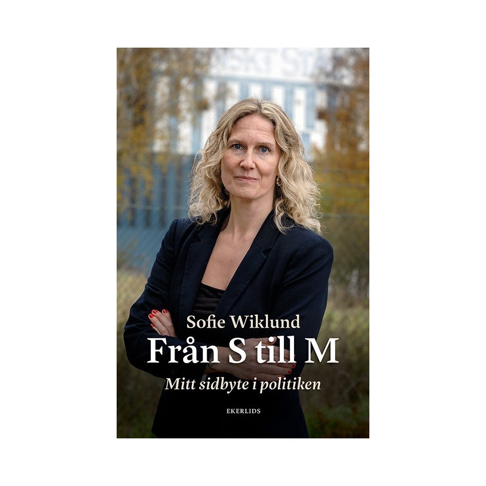 Sofie Wiklund Från S till M : mitt sidbyte i politiken (bok, kartonnage)