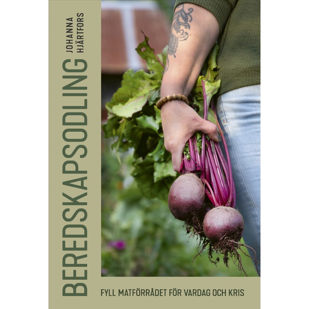Johanna Hjärtfors Beredskapsodling : Fyll matförrådet för vardag och kris (inbunden)