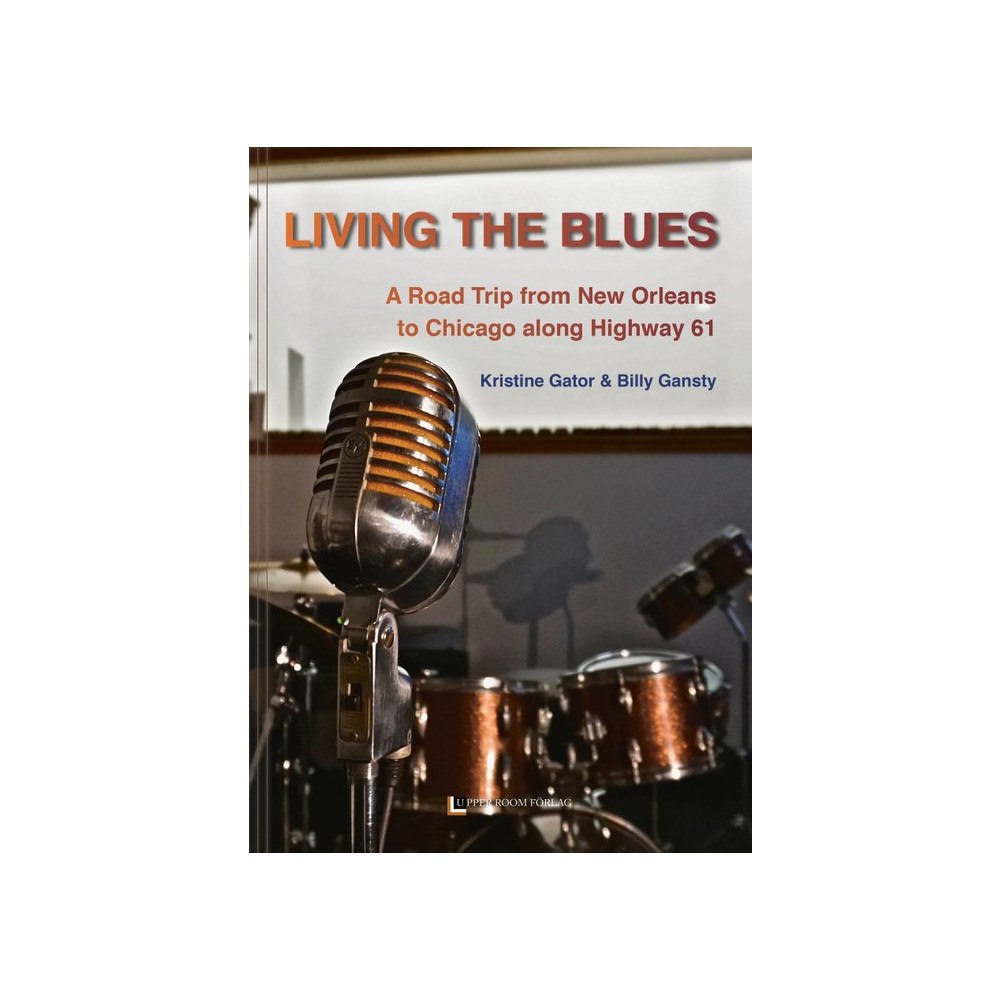Kristine Gator Living the blues : a road trip from New Orleans to Chicago along Highway 61 (bok, kartonnage, eng)