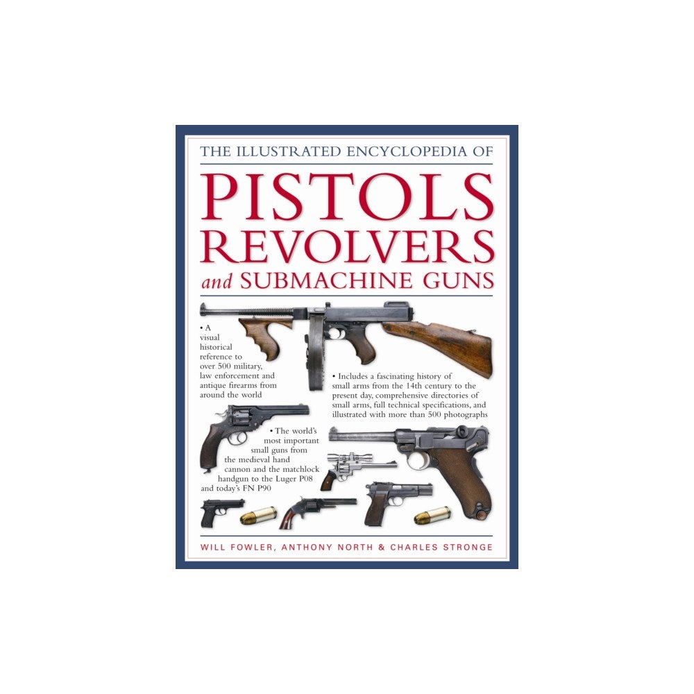Anness publishing World Encyclopedia of Pistols, Revolvers and Submachine Guns (inbunden, eng)