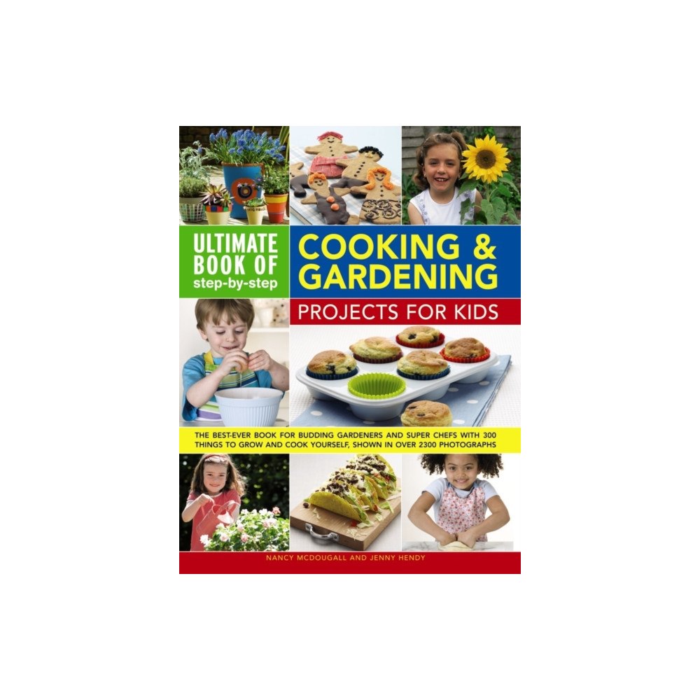 Anness publishing Ultimate Book of Step By Step Cooking & Gardening Projects for Kids (häftad, eng)