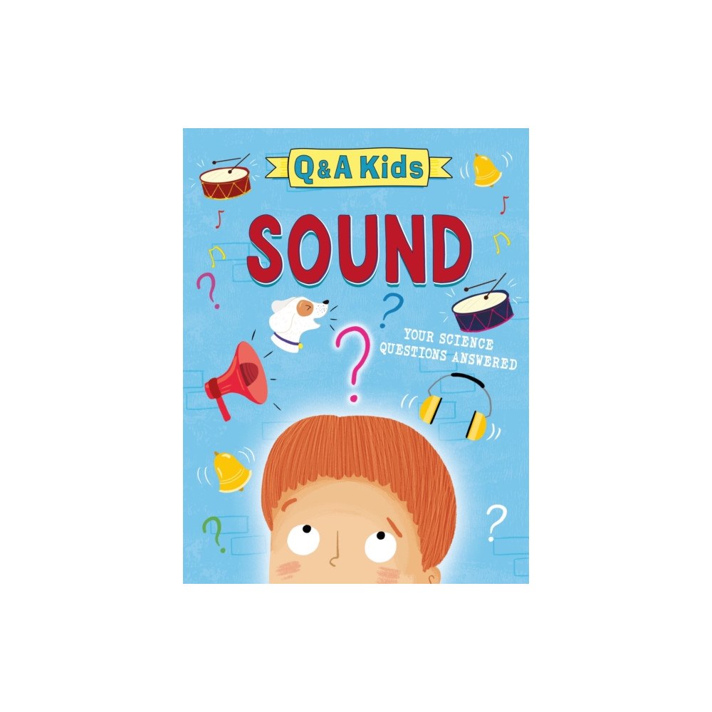 Hachette Children's Group Q and A Kids: Sound (inbunden, eng)