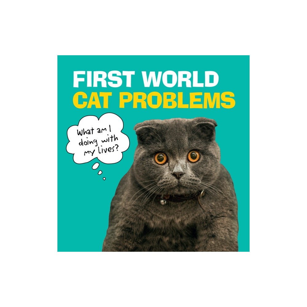 Ebury Publishing First World Cat Problems (inbunden, eng)
