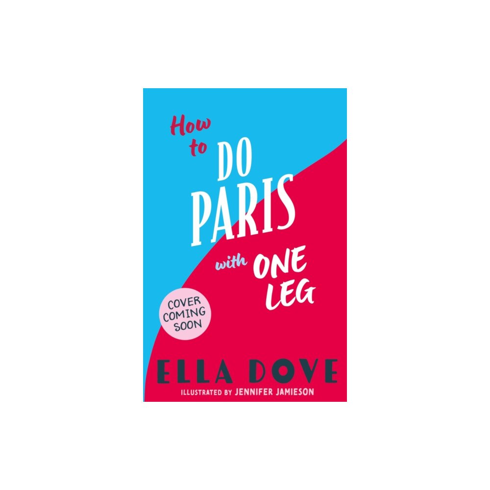 Hachette Children's Group How to do Paris with One Leg (häftad, eng)