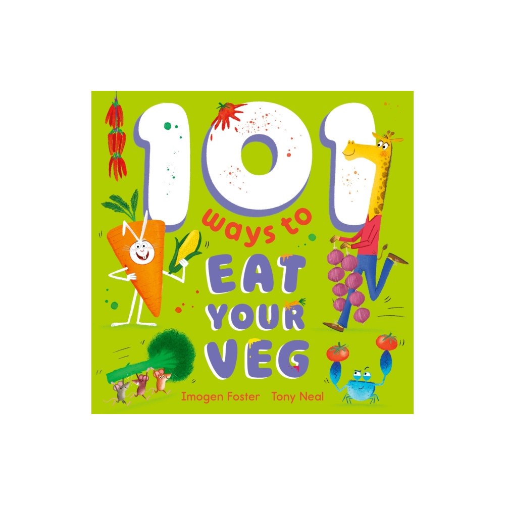 Hachette Children's Group 101 Ways to Eat Your Veg (häftad, eng)