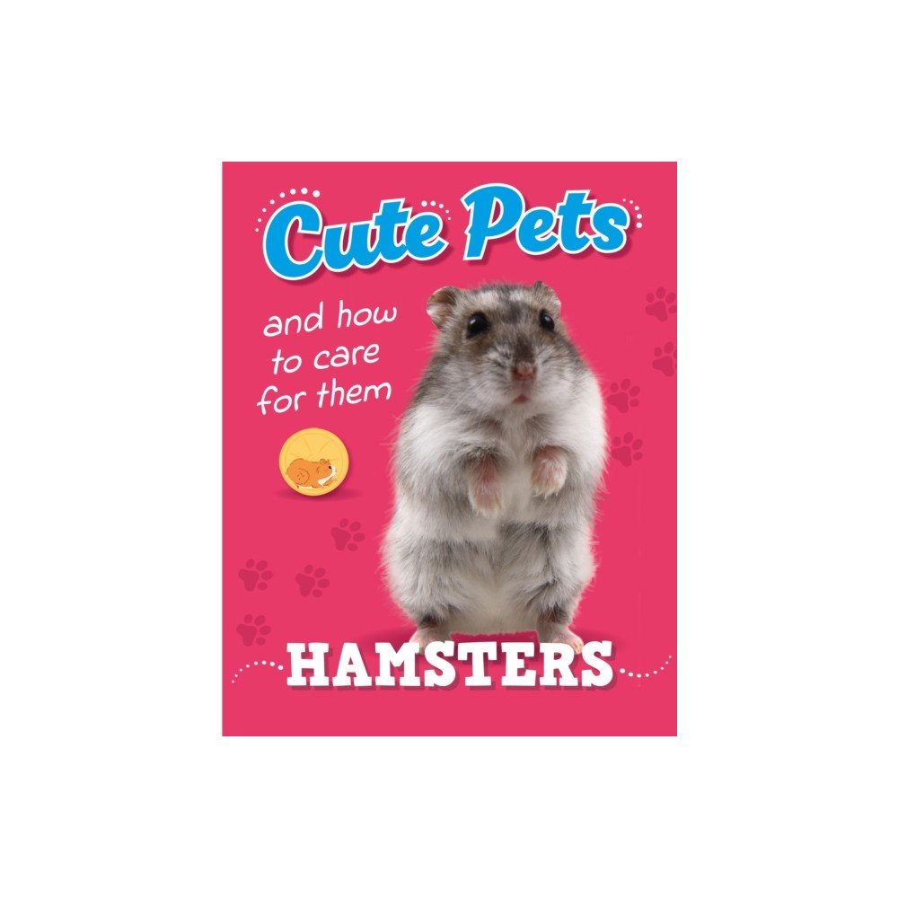 Hachette Children's Group Cute Pets! And How to Care For Them: Hamsters (inbunden, eng)
