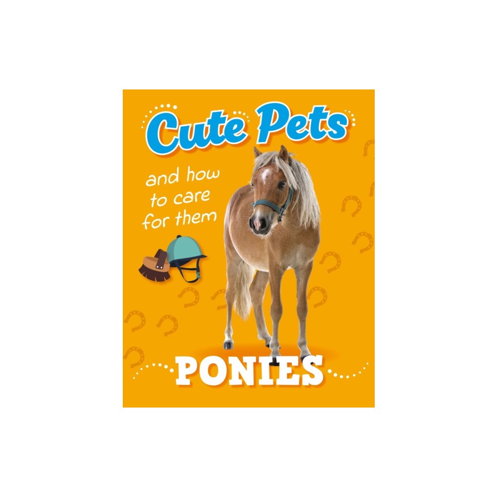 Hachette Children's Group Cute Pets! And How to Care For Them: Ponies (inbunden, eng)