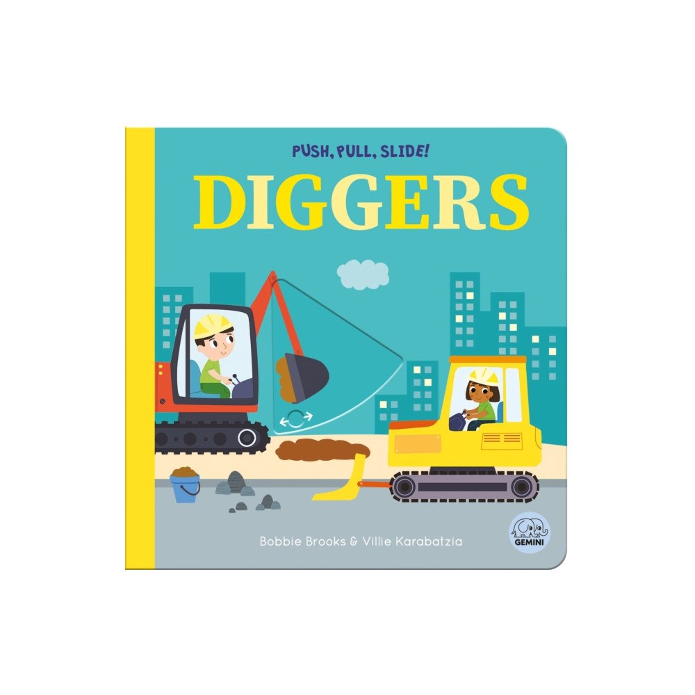 Gemini Books Group Ltd Push, Pull, Slide! Diggers (bok, board book, eng)