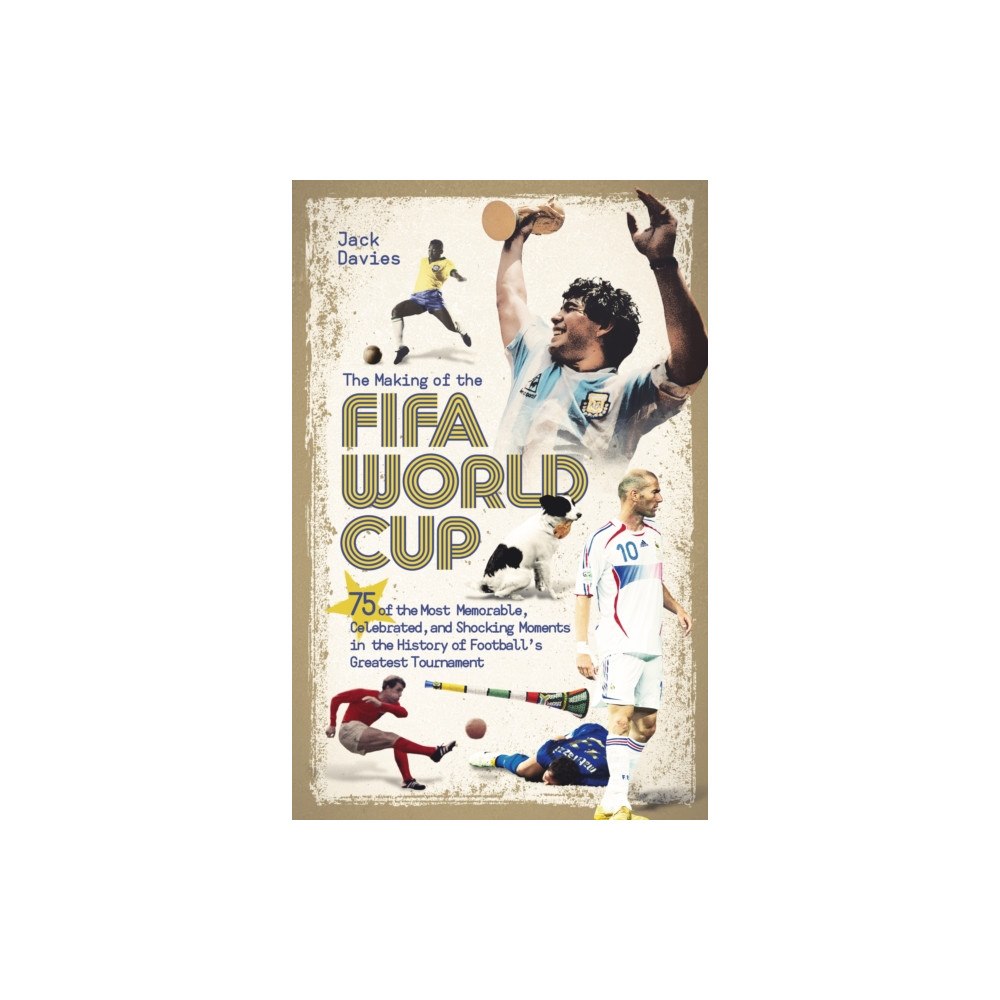 Pitch Publishing Ltd The Making of the FIFA World Cup (häftad, eng)