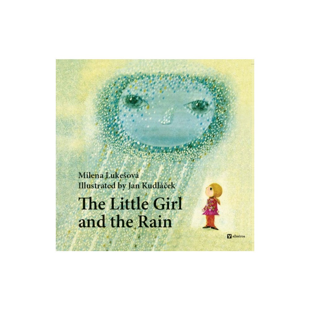 Albatros nakladatelstvi as The Little Girl and the Rain (inbunden, eng)