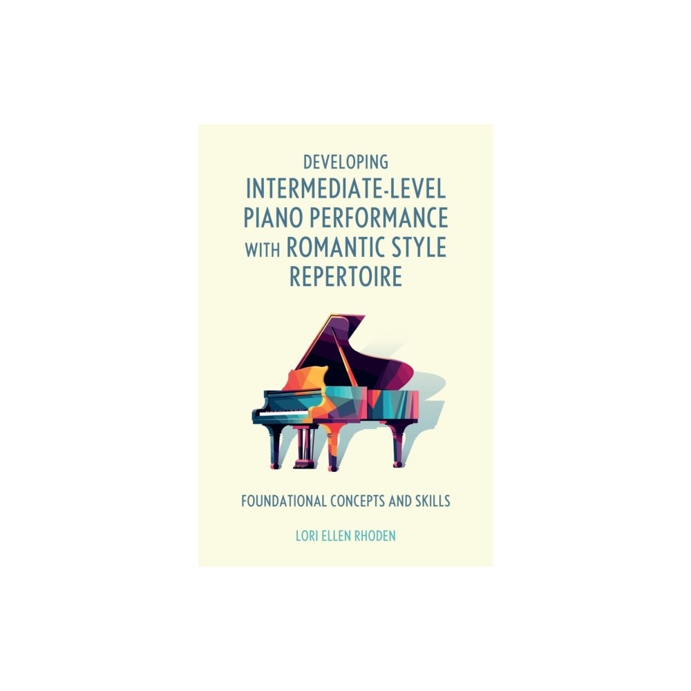 Bloomsbury Publishing PLC Developing Intermediate-Level Piano Performance with Romantic Style Repertoire (häftad, eng)