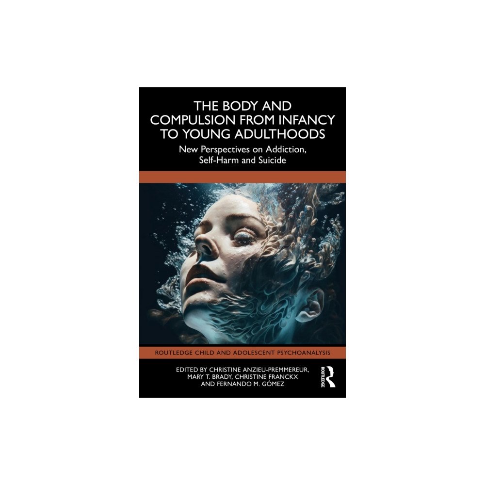 Taylor & francis ltd The Body and Compulsion from Infancy to Young Adulthood (häftad, eng)
