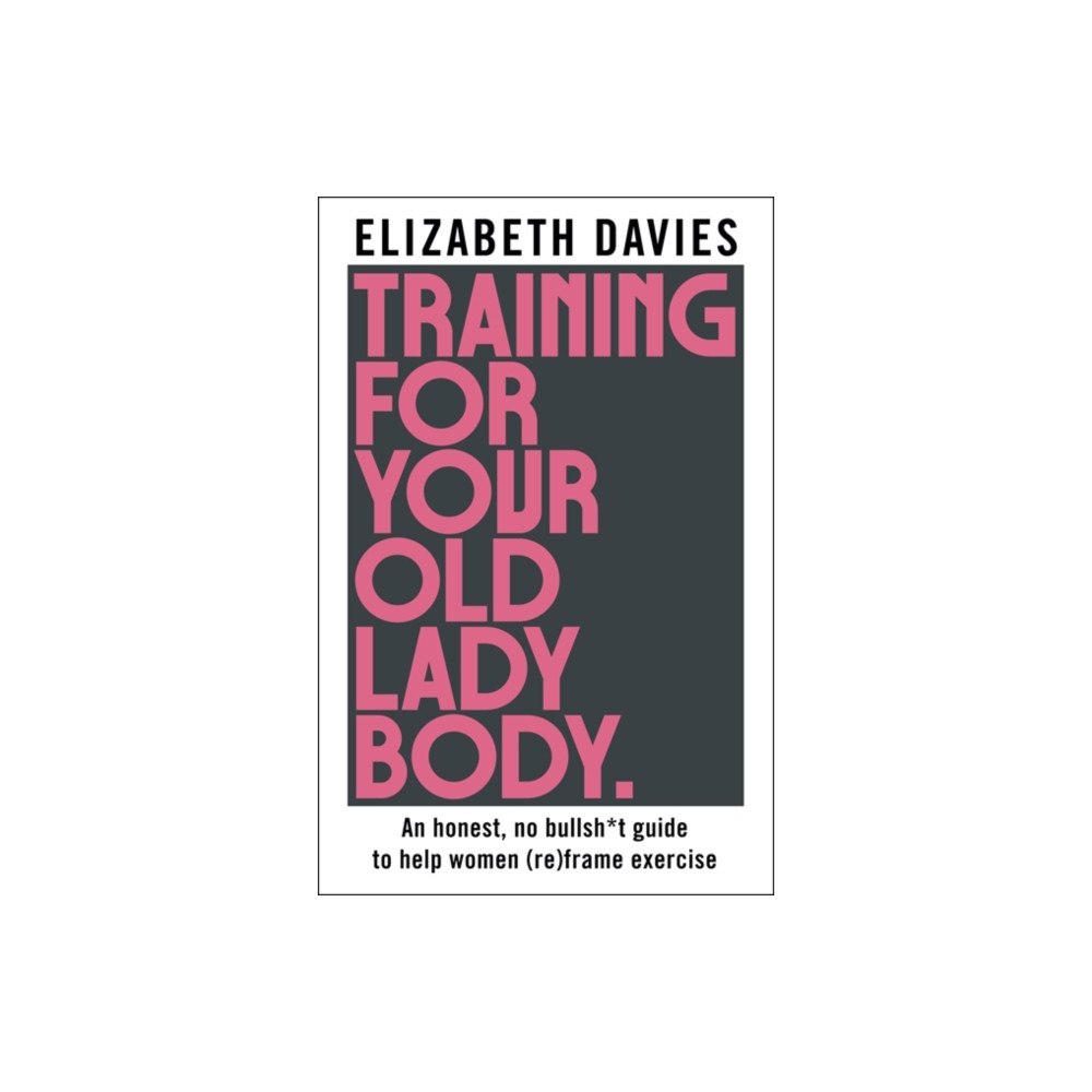 Bonnier Books Ltd Training For Your Old Lady Body (häftad, eng)