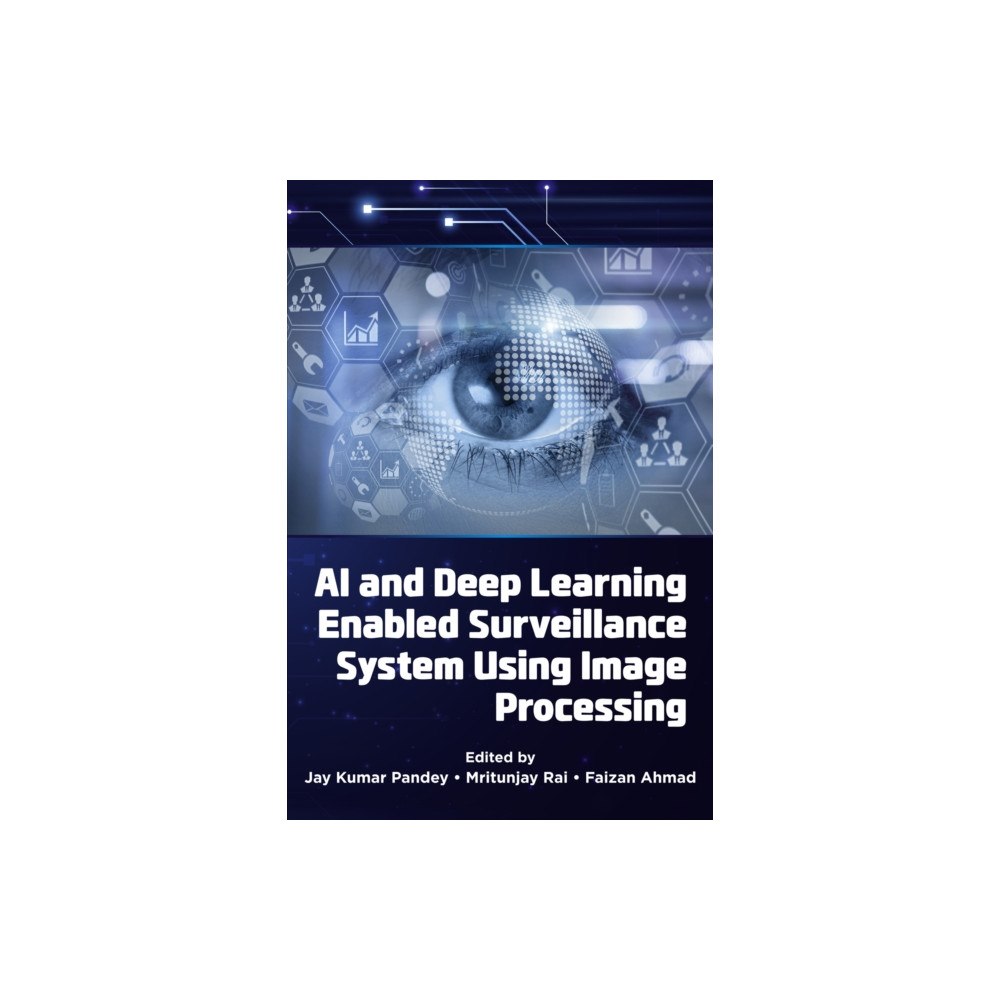 Emerald Publishing Limited AI and Deep Learning Enabled Surveillance System Using Image Processing (häftad, eng)