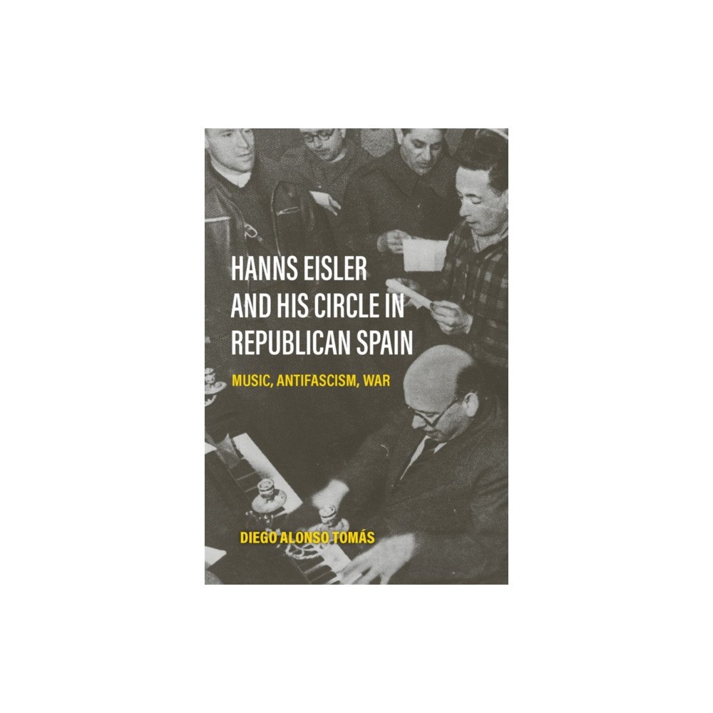 Boydell & Brewer Ltd Hanns Eisler and His Circle in Republican Spain (häftad, eng)