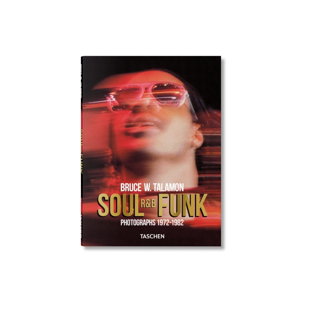 Taschen GmbH Bruce W. Talamon. Soul. R&B. Funk. Photographs 1972–1982 (inbunden, eng)