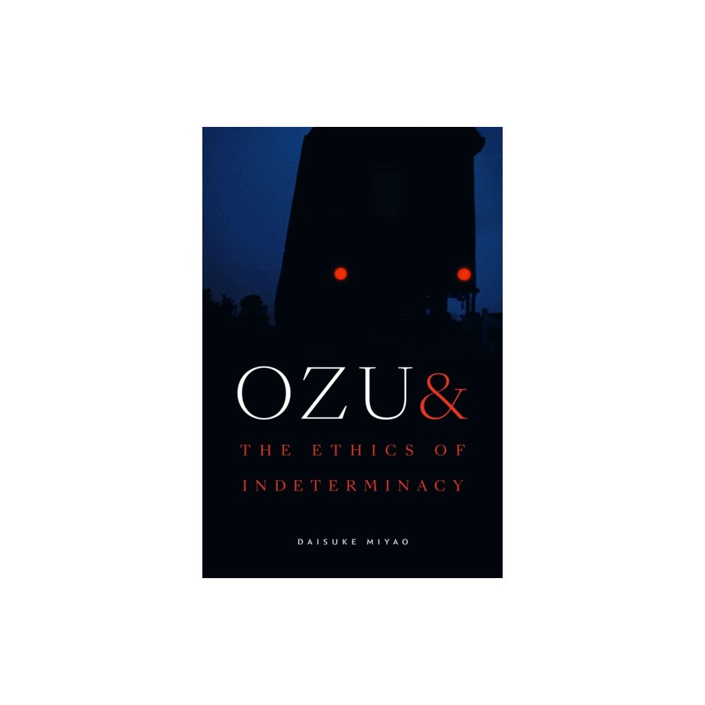 Duke university press Ozu and the Ethics of Indeterminacy (häftad, eng)