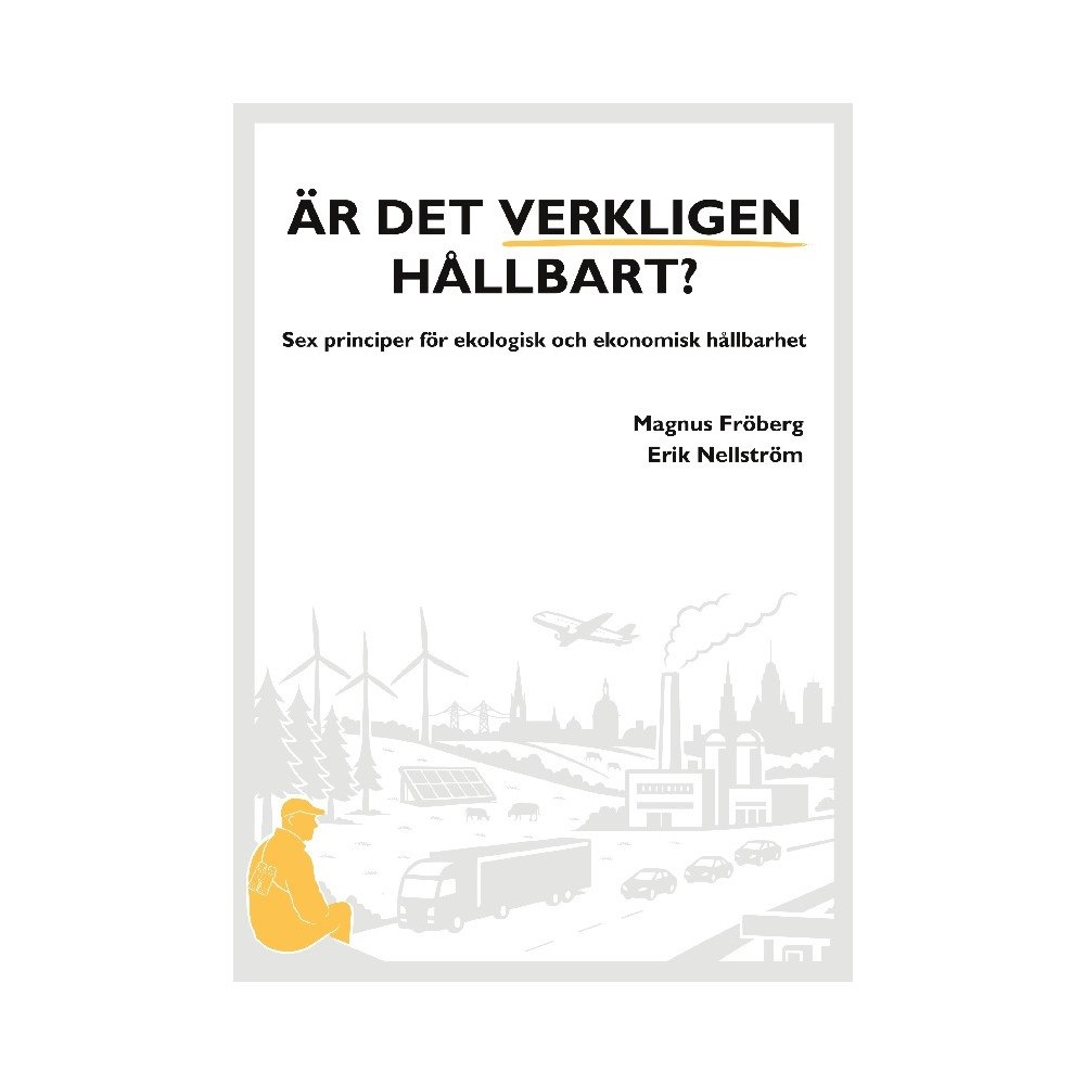 Magnus Fröberg Är det verkligen hållbart? : sex principer för ekologisk och ekonomisk håll (häftad)